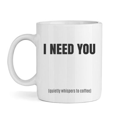 coffee mug -( I need you) Thumbnail